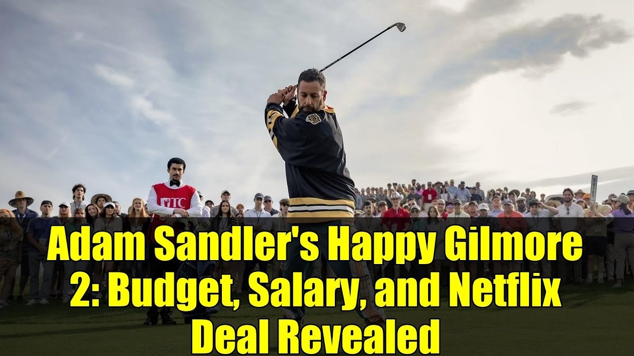 Adam Sandler s Happy Gilmore 2 Budget Salary And Netflix Deal Revealed YouTube