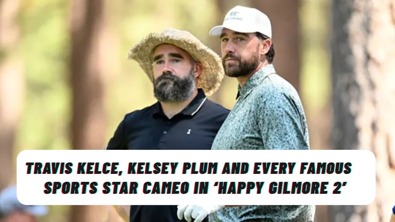 Travis Kelce Kelsey Plum And Every Famous Sports Star Cameo In Happy Gilmore 2 YouTube