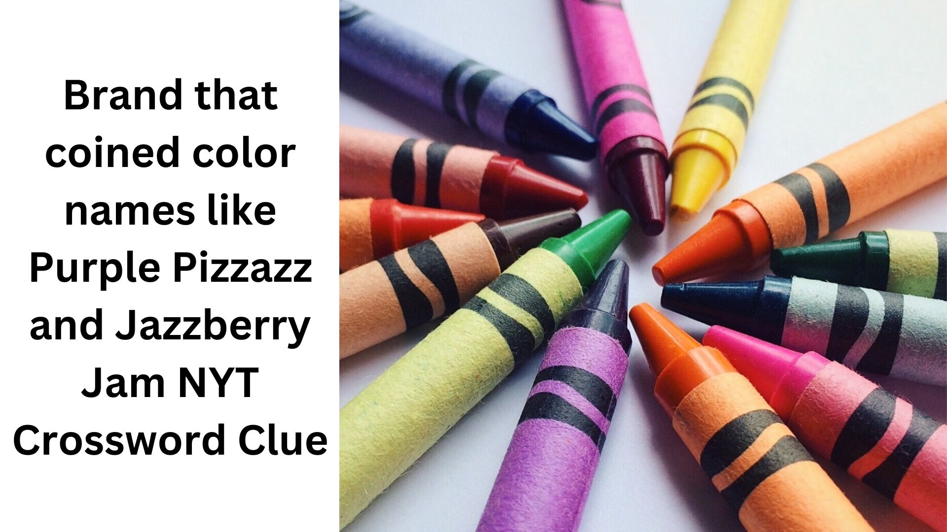 Brand That Coined Color Names Like Purple Pizzazz And Jazzberry Jam NYT Crossword Clue August 3 2024