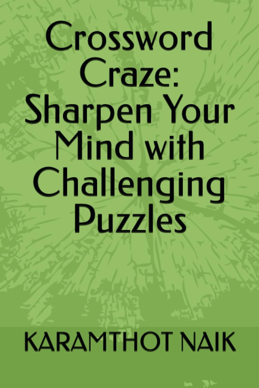 Crossword Craze Sharpen Your Mind With Challenging Puzzles NAIK Mr KARAMTHOT NIRANJAN 9798851743665 Amazon Books