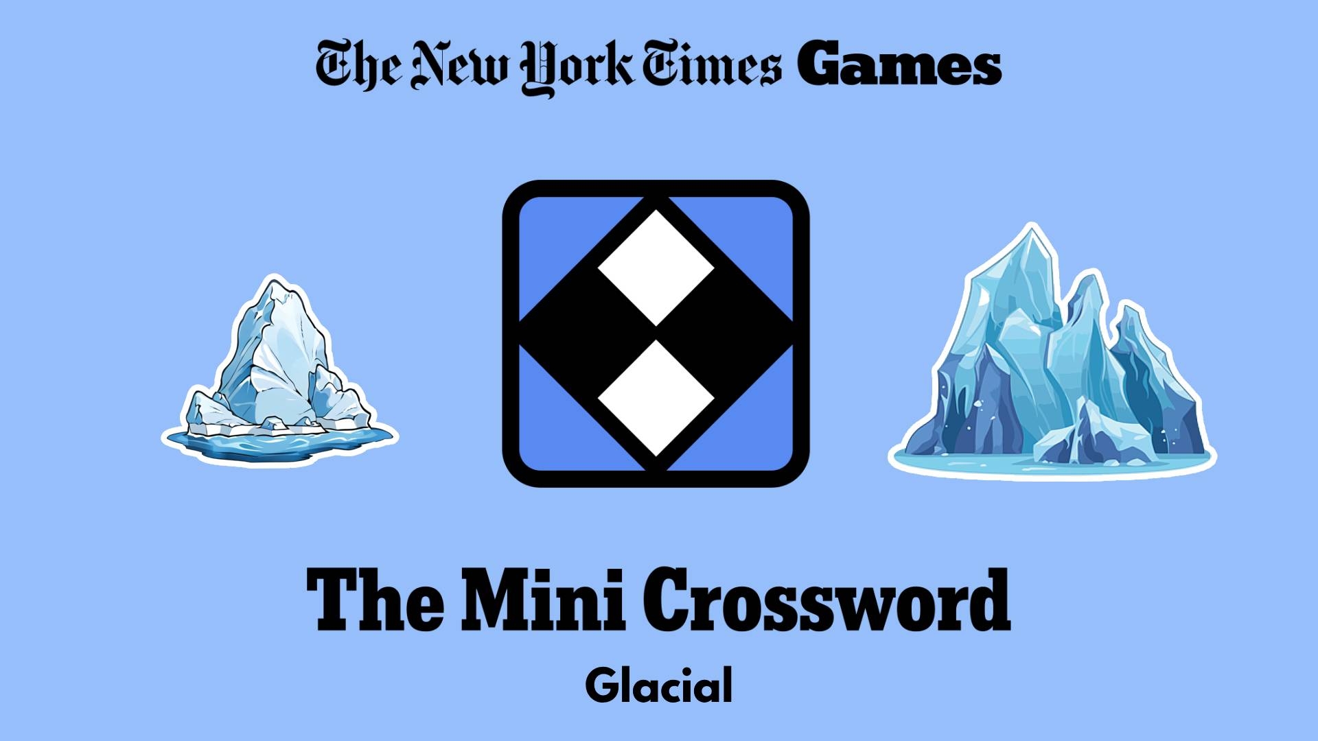 Glacial NYT Mini Crossword Answer Power Up Gaming