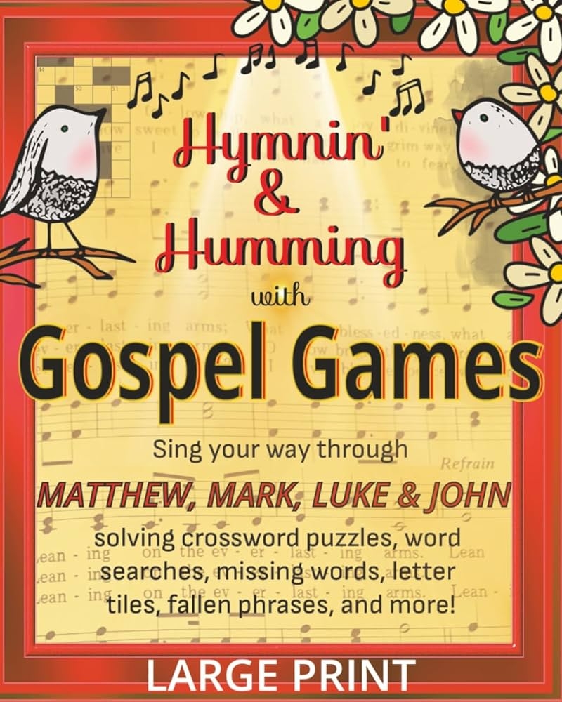 Hymnin Humming With Gospel Games Sing HYMNS Through The GOSPELS While Playing FUN Word Games Crossword Scrambled Mixed verse Coded Messages And More Hymnin Humming The Bible And Schools Imaginative