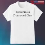 Luxurious Crossword Clue Shirt Hoodie Sweater Long Sleeve And Tank Top