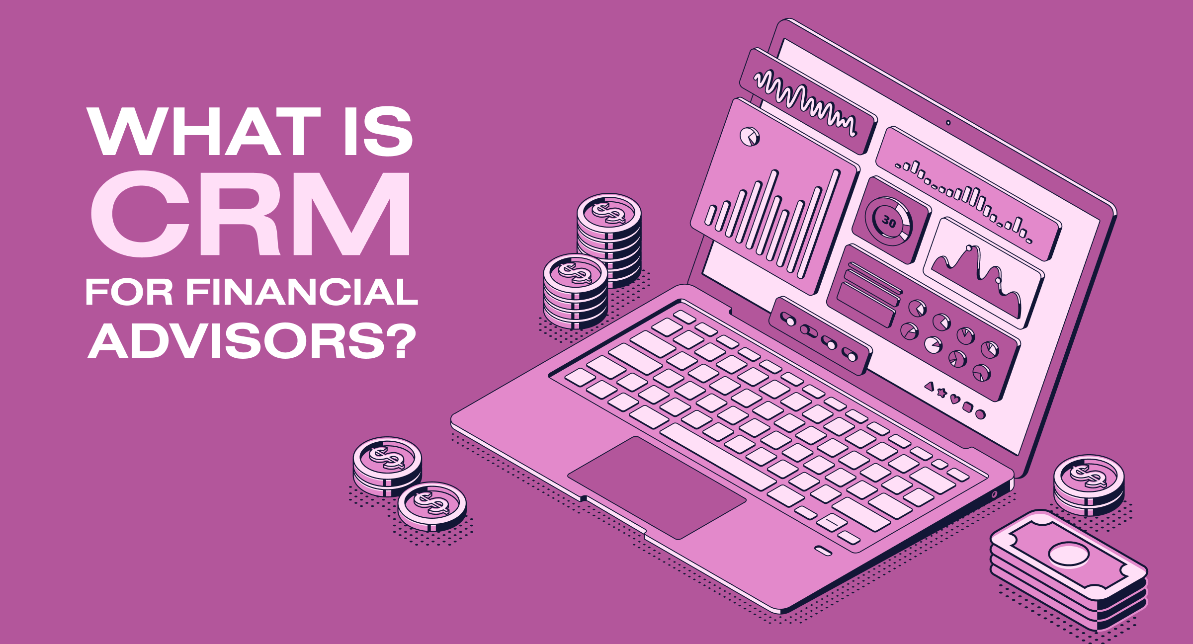 CRM For Financial Advisors All You Need To Know SoloWay Tech